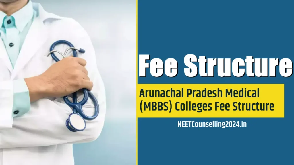 Arunachal Pradesh Medical (MBBS) Colleges Fee Structure all deteils