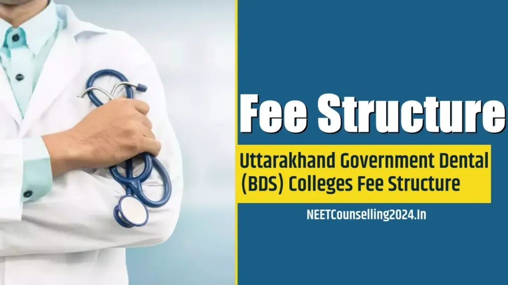 Uttarakhand Government Dental (BDS) Colleges Fee Structure