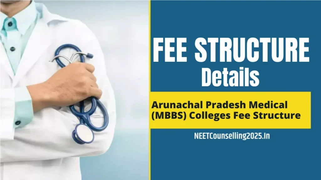 Arunachal Pradesh Medical (MBBS) Colleges Fee Structure