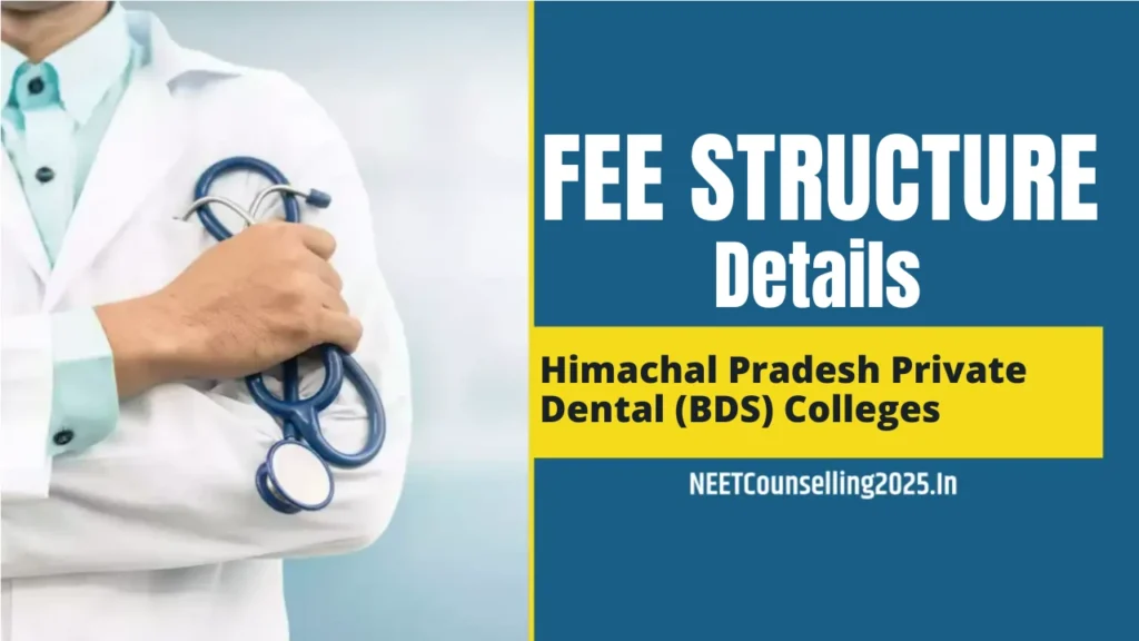 Himachal Pradesh Private Dental (BDS) Colleges Fee Structure
