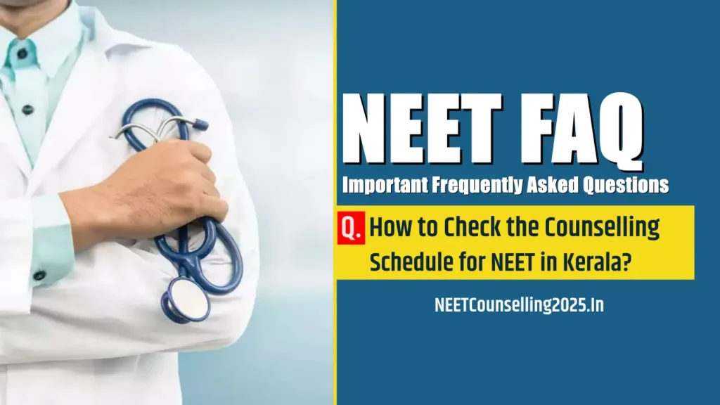 How to Check the Counselling Schedule for NEET in Kerala