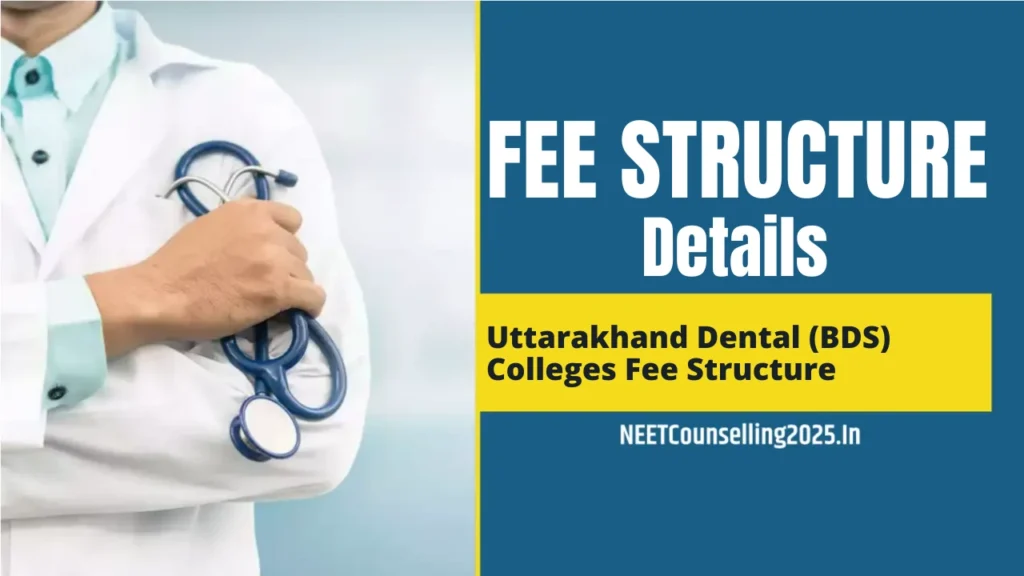 Uttarakhand Dental (BDS) Colleges Fee Structure