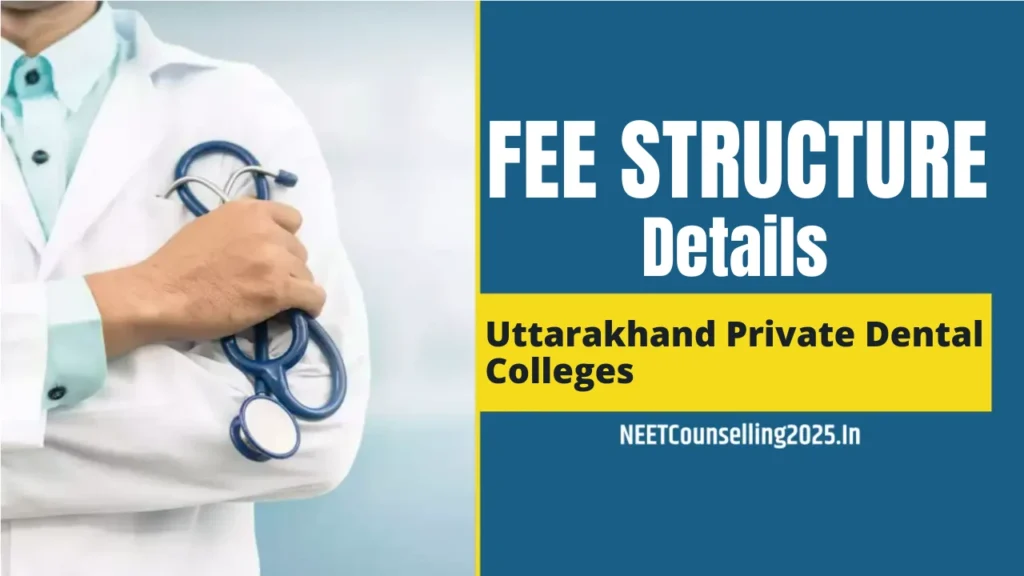 Uttarakhand Private Dental Colleges Fee Structure