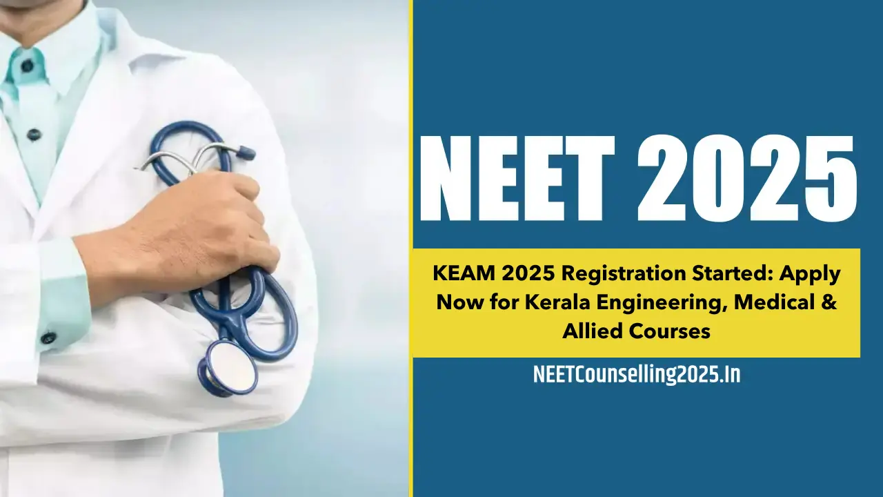 KEAM 2025 Registration Started Apply Now for Kerala Engineering, Medical & Allied Courses