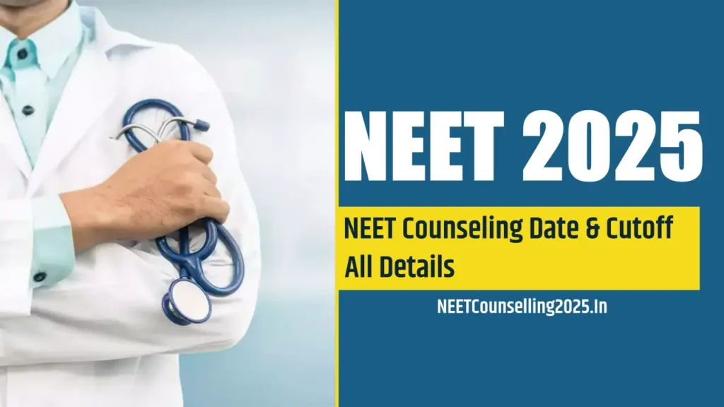NEET Counseling Date & Cutoff 2025