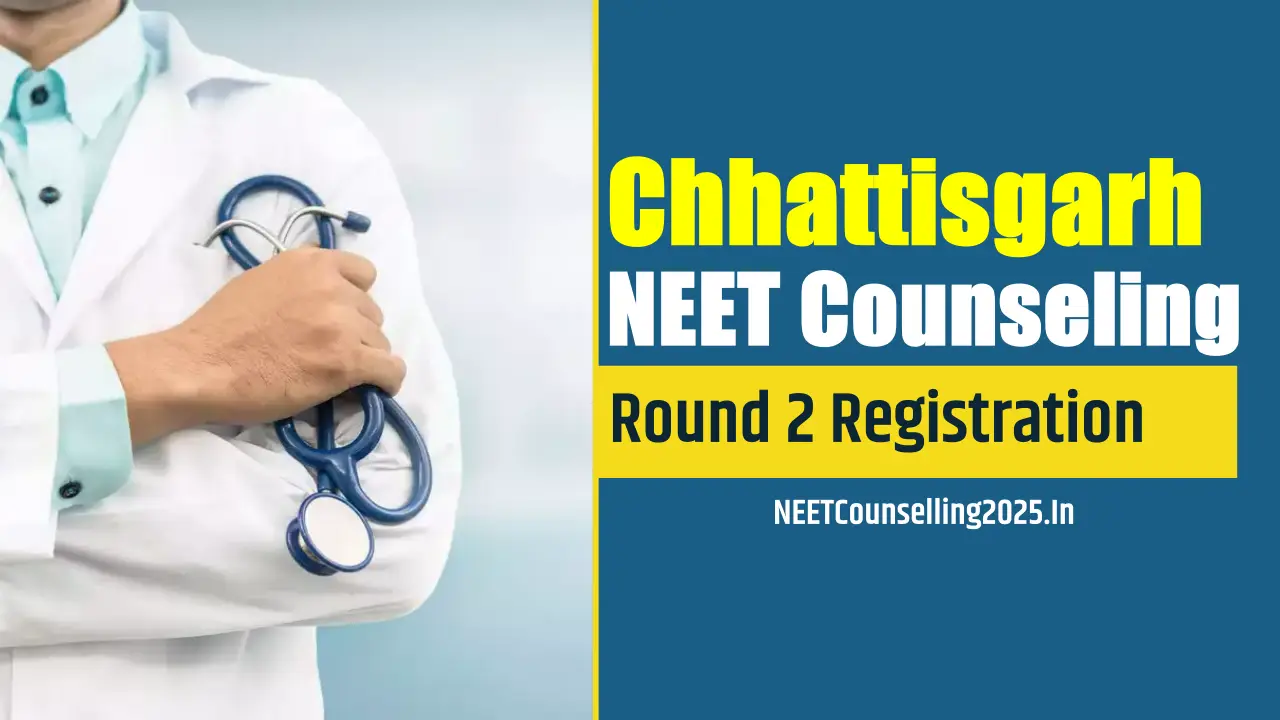 Chhattisgarh NEET Counselling 2025 Round 2 Registration
