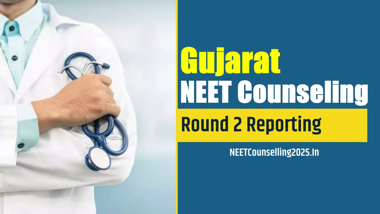 Gujarat NEET Counselling 2025 Round 2 Reporting