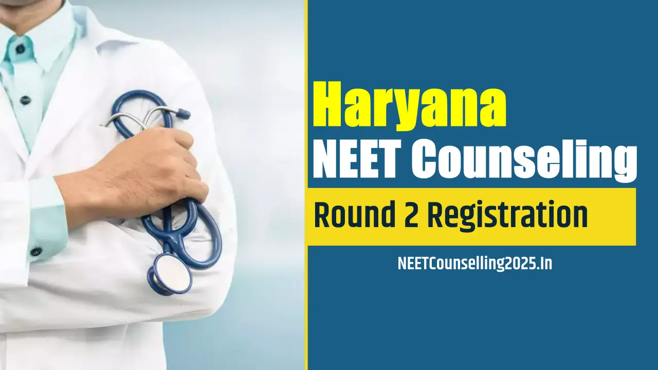Haryana NEET Counselling 2025 Round 2 Registration