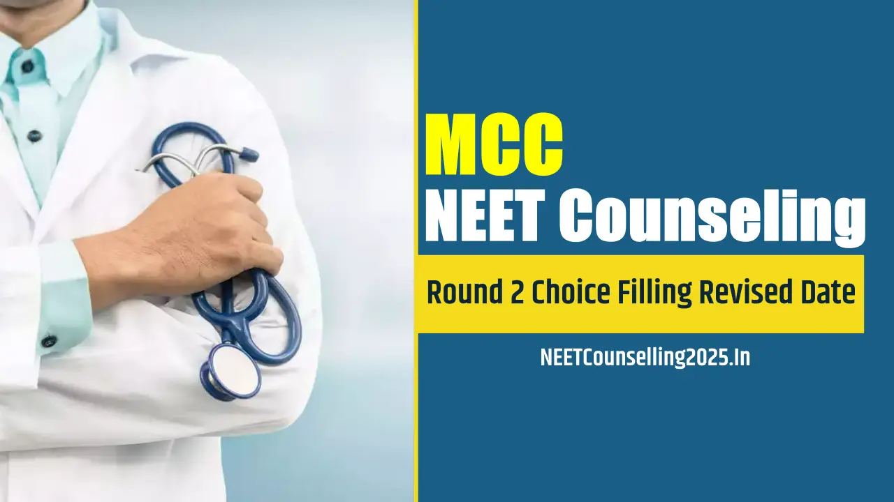 MCC NEET Counselling 2025 Round 2 Choice Filling Revised Date