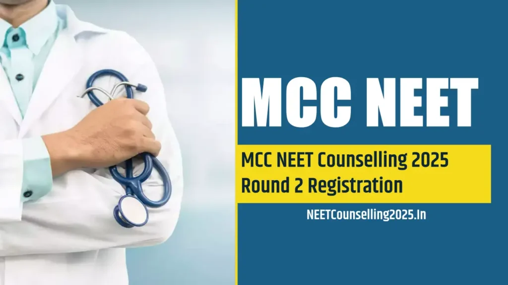 MCC NEET Counselling 2025 Round 2 Registration