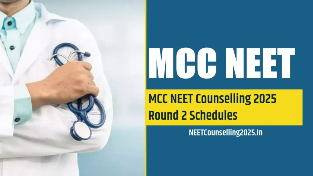 MCC NEET Counselling 2025 Round 2 Schedules