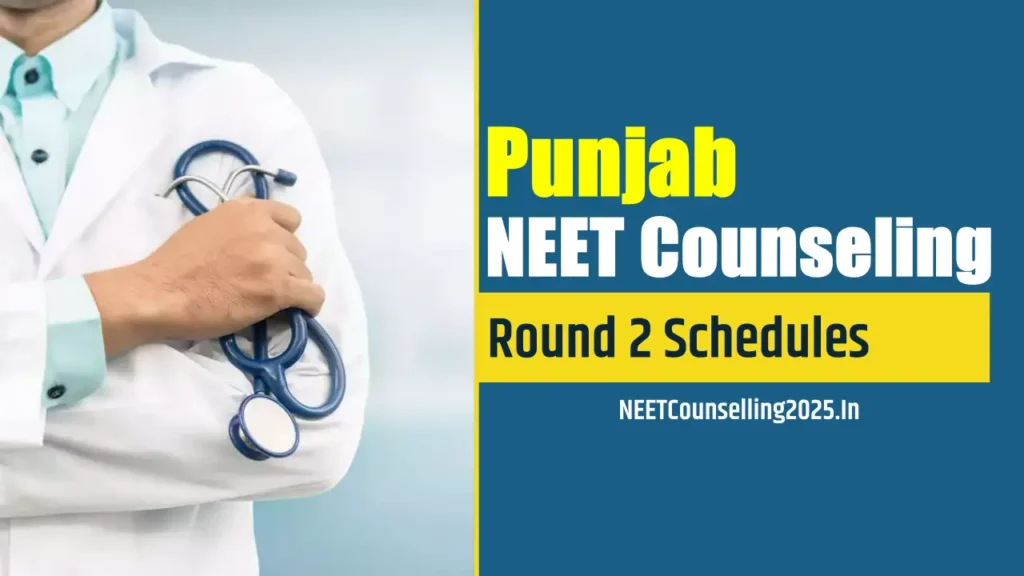 Punjab NEET Counselling 2025 Round 2 Schedules