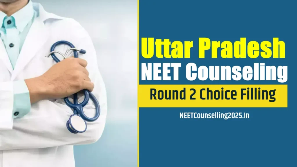 UP NEET Counselling 2025 Round 2 Choice Filling