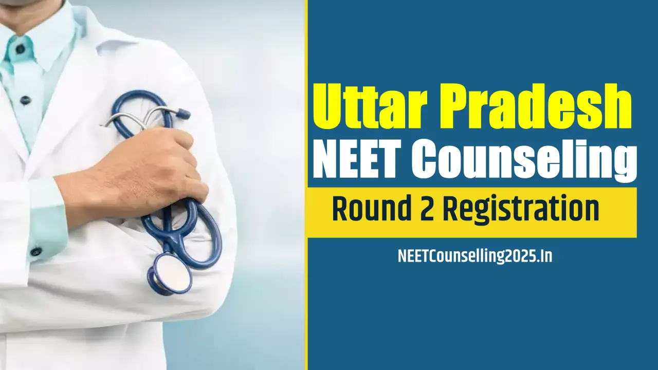 UP NEET Counselling 2025 Round 2 Registration