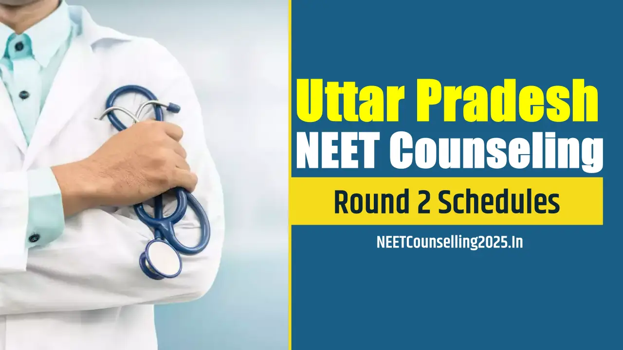 UP NEET Counselling 2025 Round 2 Schedules