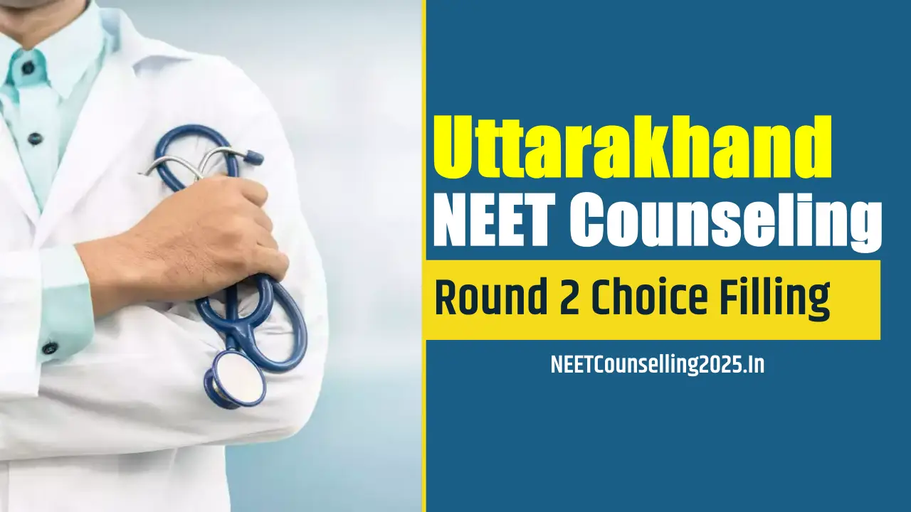 Uttarakhand NEET Counselling 2025 Round 2 Choice Filling