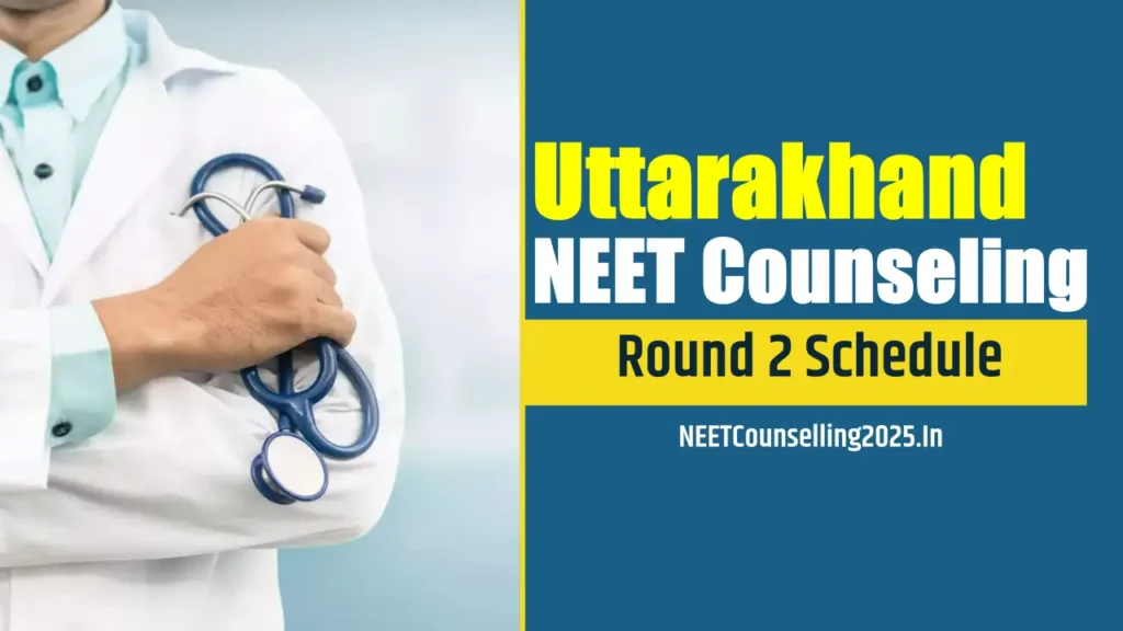 Uttarakhand NEET Counselling 2025 Round 2 Schedules