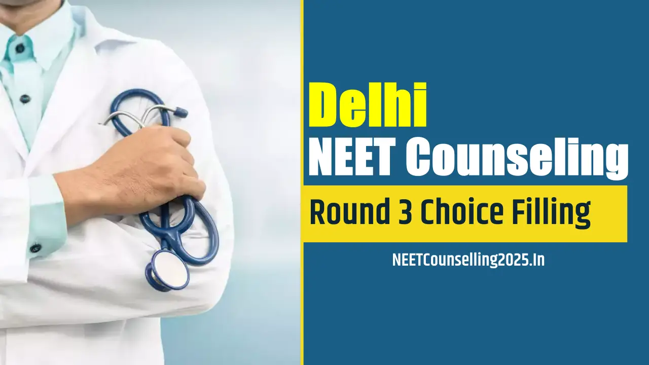 Delhi NEET Counselling 2025 Round 3 Choice Filling