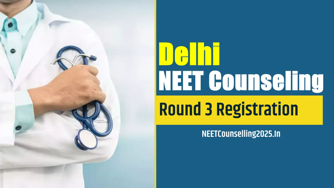 Delhi NEET Counselling 2025 Round 3 Registration