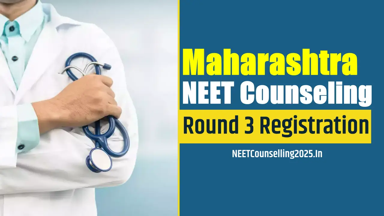Maharashtra NEET Counselling 2025 Round 3 Registration