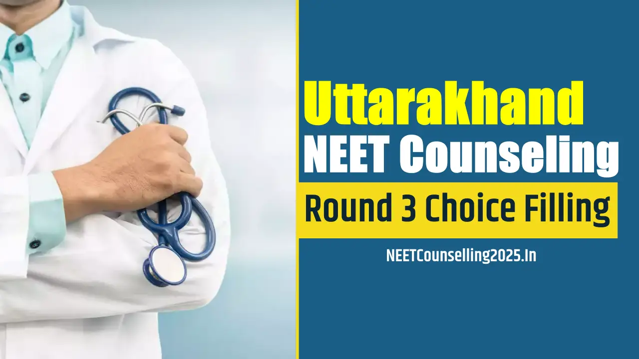 Uttarakhand NEET Counselling 2025 Round 3 Choice Filling