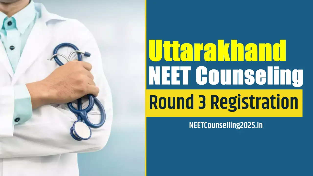 Uttarakhand NEET Counselling 2025 Round 3 Registration
