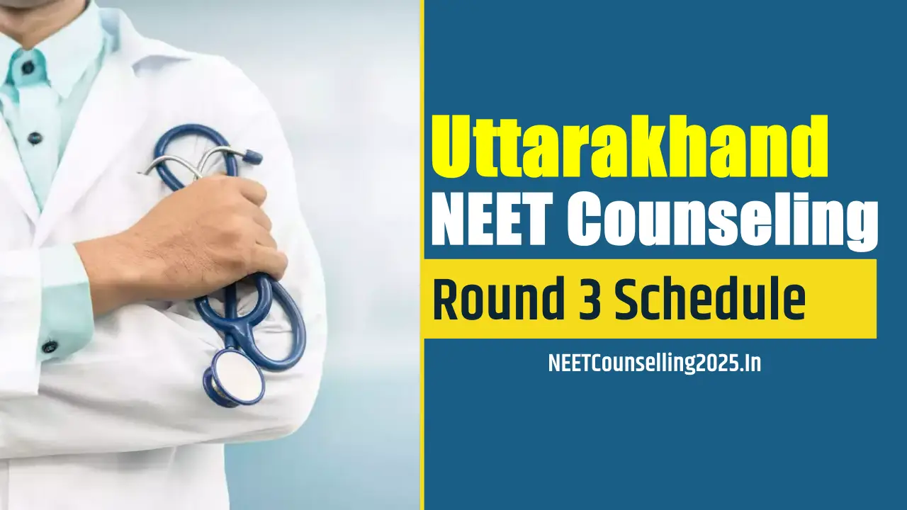 Uttarakhand NEET Counselling 2025 Round 3 Schedule