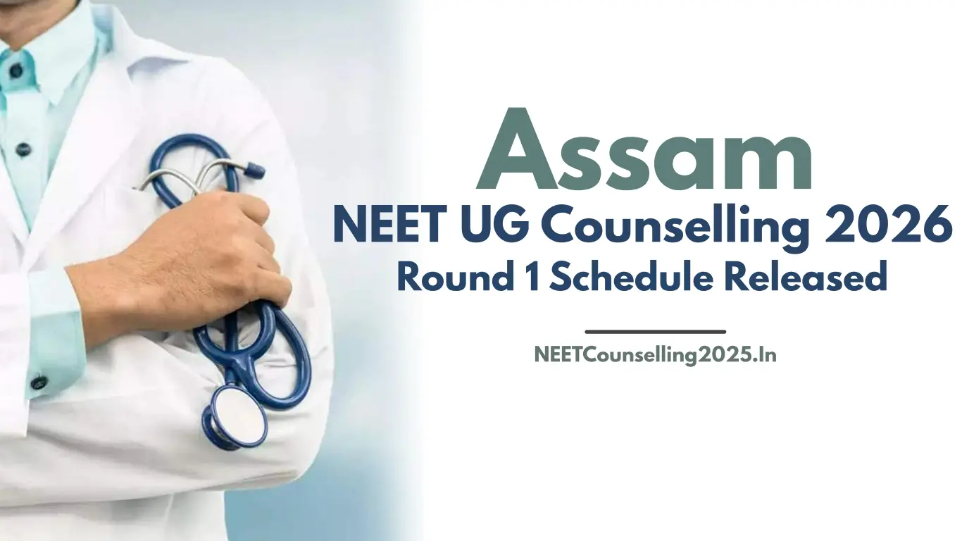 Assam NEET UG Counselling 2026 Round 1 Schedule Released