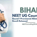Bihar NEET UG Counselling 2026 Round 1 Provisional Allotment Result Released