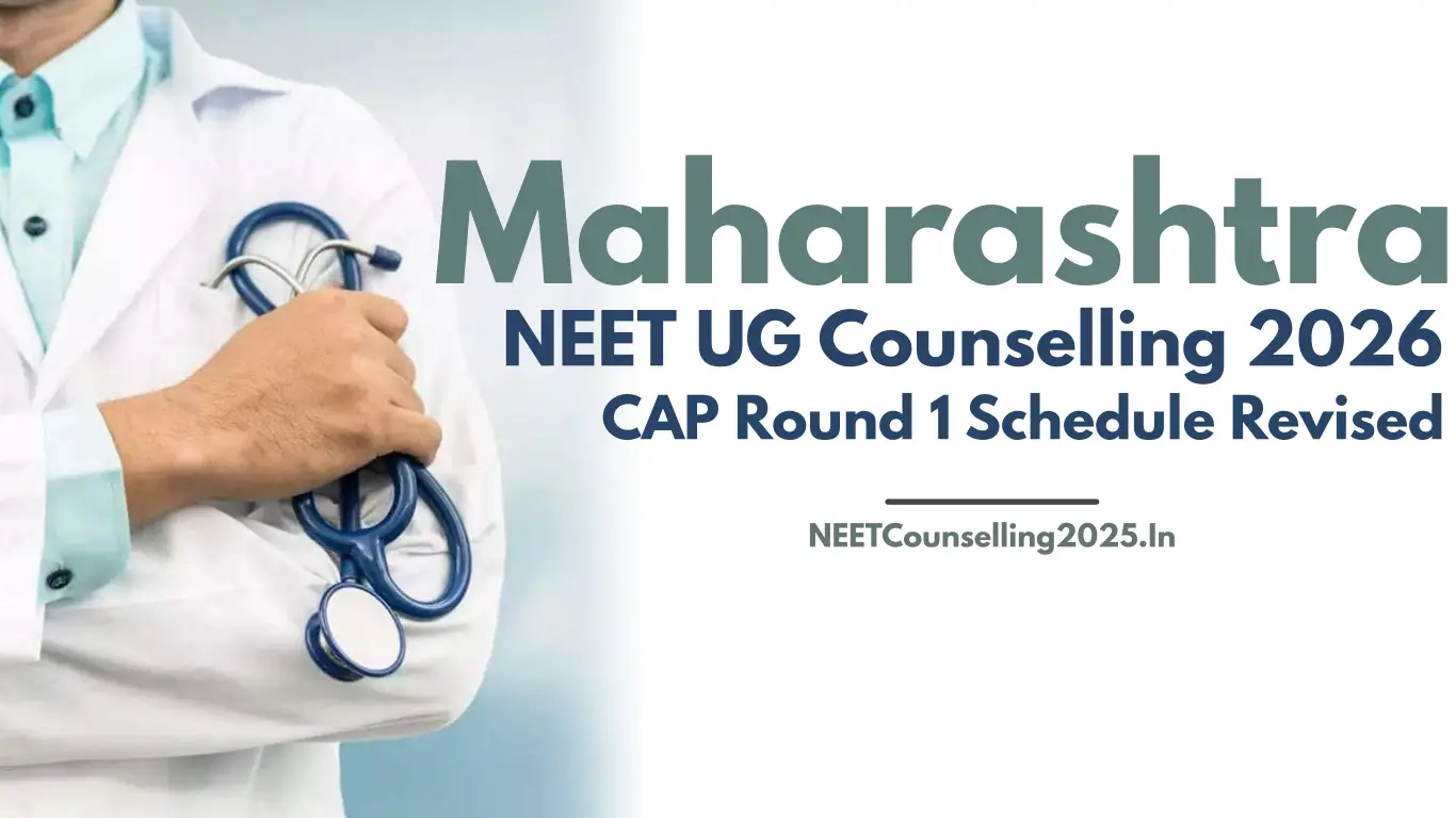 Maharashtra NEET UG Counselling 2026 CAP Round 1 Schedule Revised