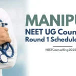Manipur NEET UG Counselling 2026 Round 1 Schedule Revised