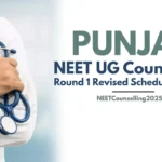 Punjab NEET Counselling 2026 Round 1 Revised Schedule Released