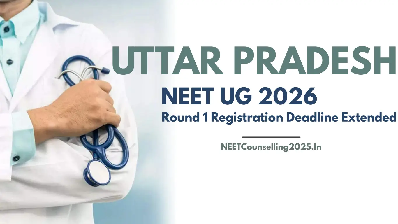 UP NEET UG 2026 Round 1 Registration Deadline Extended